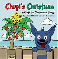 Chupi's Christmas: A Chupi the Chupacabra Story!