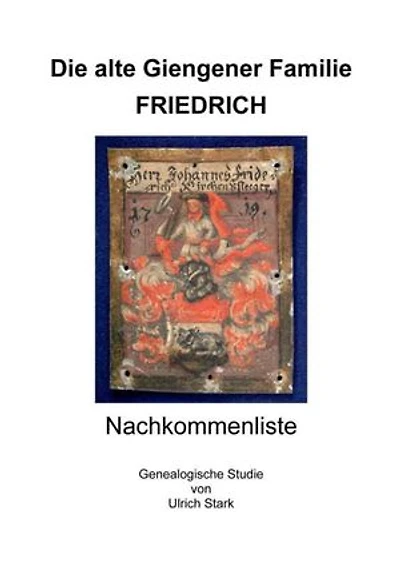 Die alte Giengener Familie FRIEDRICH: Nachkommenliste