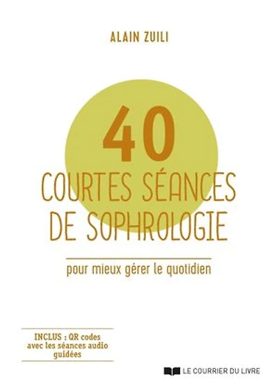 40 courtes séances de sophrologie pour mieux gérer le quotidien