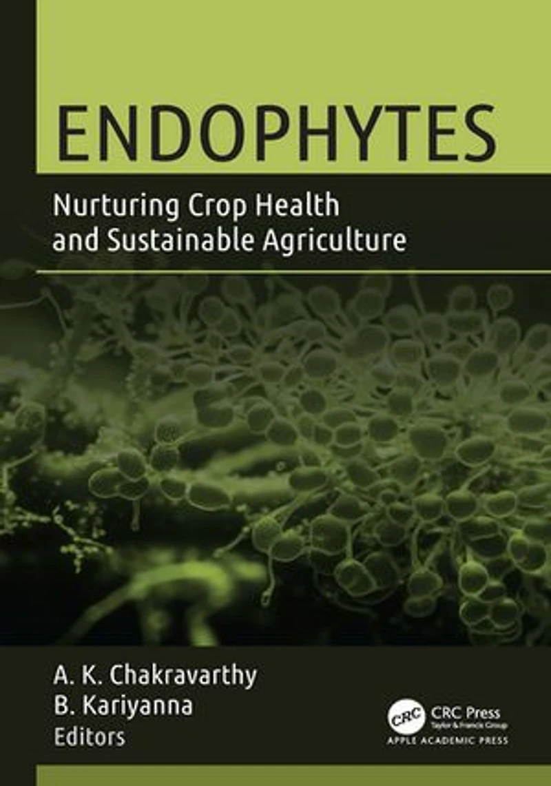 Endophytes: Nurturing Crop Health and Sustainable Agriculture