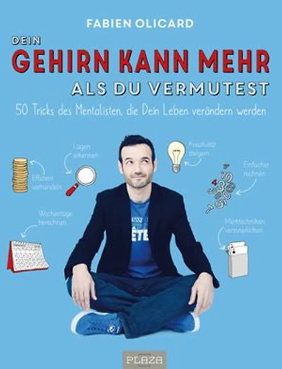 Dein Gehirn kann mehr, als Du vermutest: 50 Tricks des Mentalisten, die Dein Leben verändern werden