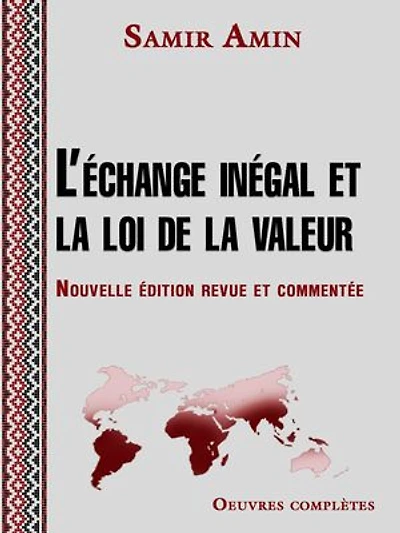 L'échange inégal et la loi de la valeur: Nouvelle édition revue et commentée