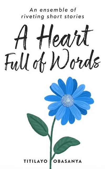 A Heart Full of Words: an ensemble of riveting short stories