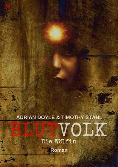 BLUTVOLK, Band 26: DIE WÖLFIN: Die große Vampir-Saga von Adrian Doyle & Timothy Stahl