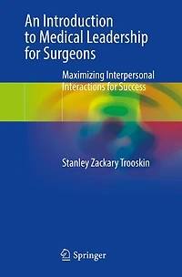 An Introduction to Medical Leadership for Surgeons: Maximizing Interpersonal Interactions Success