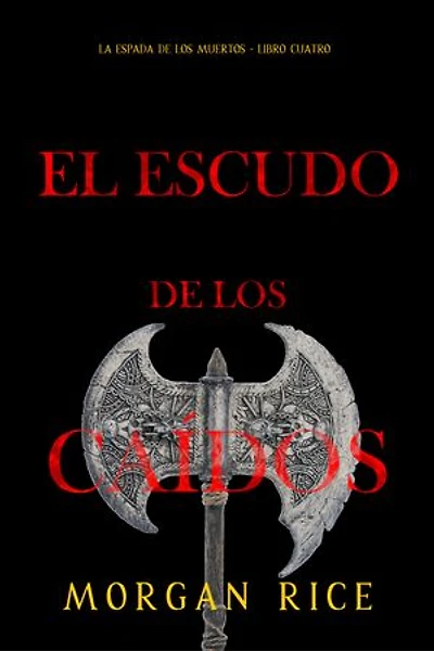 El escudo de los caídos (La espada de los muertos - Libro cuatro)