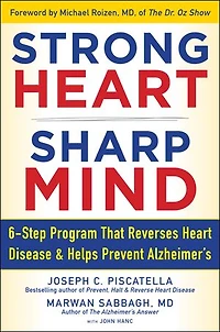 STRONG HEART, SHARP MIND: The 6-Step Brain-Body Balance Program that Reverses Heart Disease and Helps Prevent Alzheimer’s with a Foreword by Dr. Michael F. Roizen