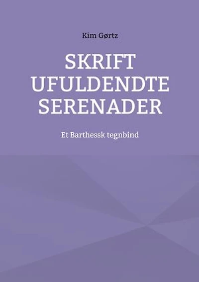 Skrift ufuldendte serenader: Et Barthessk tegnbind