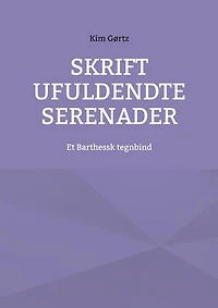 Skrift ufuldendte serenader: Et Barthessk tegnbind