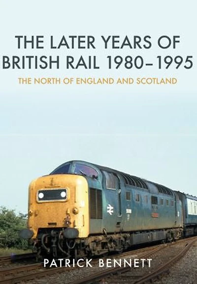 The Later Years Of British Rail 1980-1995: North England And Scotland: Scotland