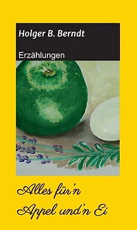 Alles für'n Appel und'n Ei: Erzählungen