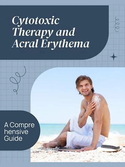Cytotoxic Therapy and Acral Erythema: A Comprehensive Guide