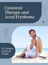Cytotoxic Therapy and Acral Erythema: A Comprehensive Guide