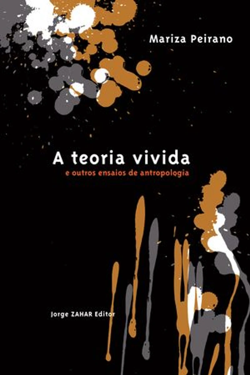 A teoria vivida: E outros ensaios de antropologia