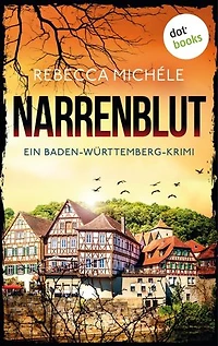 Narrenblut: Ein Baden-Württemberg-Krimi: Riedlinger und Mozer ermitteln 2 | Regiospannung aus dem Schwabenland