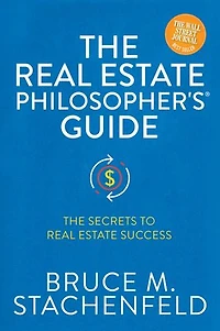 The Real Estate Philosopher's® Guide: Secrets to Success