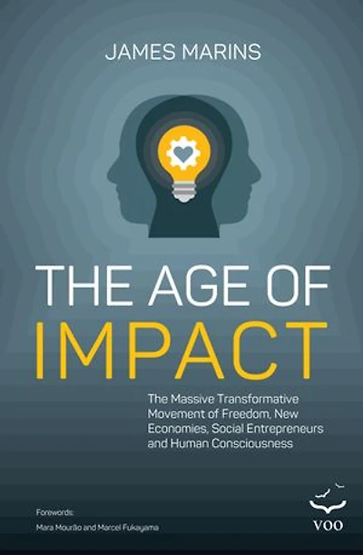 Age of Impact: The Massive Transformational Movement of Freedom, New Economies, Social Entrepreneurs and Human Consciousness