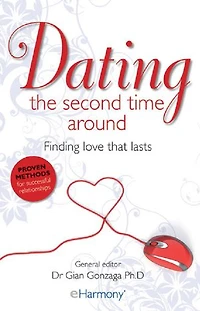 Dating the Second Time Around: Finding Love That Lasts