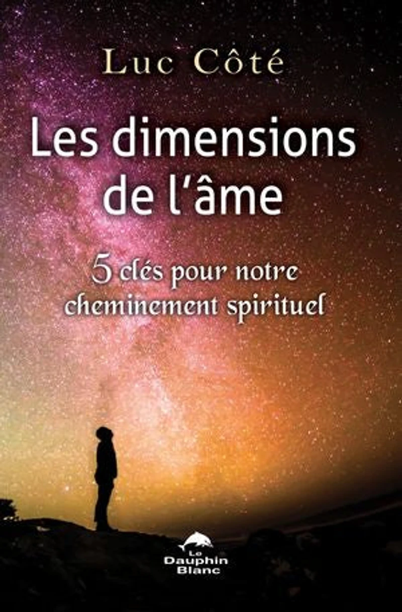 Les dimensions de l'âme : 5 clés pour notre cheminement spirituel: spirituel