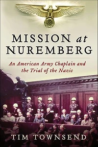 Mission at Nuremberg: An American Army Chaplain and the Trial of Nazis