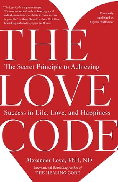 The Love Code: Secret Principle To Achieving Success Life, Love, And Happiness