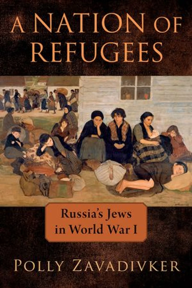 A Nation of Refugees: Russia's Jews World War I