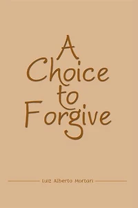 A Choice To Forgive