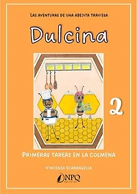DULCINA, LAS AVENTURAS DE UNA ABEJITA TRAVIESA 2. Primeras tareas en la colmena