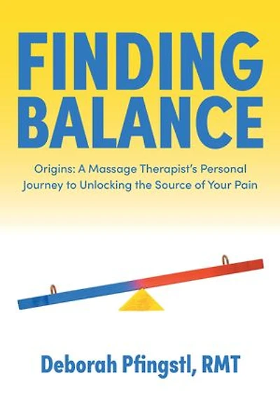 Finding Balance: Origins: A Massage Therapist's Personal Journey to Unlocking the Source of Your Pain