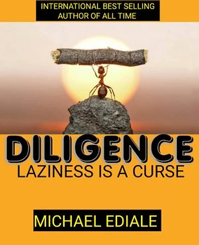 Diligence: Laziness is a curse