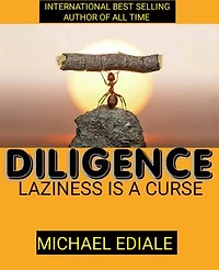 Diligence: Laziness is a curse