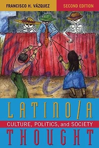 Latino/a Thought: Culture, Politics, and Society