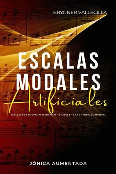Escalas Modales Artificiales: Jónica aumentada: escalas modales artificiales, #1