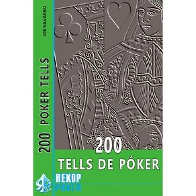 200 Tells de Póker: La guía para dominar las tells en la mesa de póker.