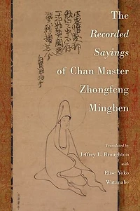 The Recorded Sayings of Chan Master Zhongfeng Mingben
