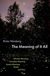 The Meaning of It All: Ultimate Meaning, Everyday Cosmic Death, and Time