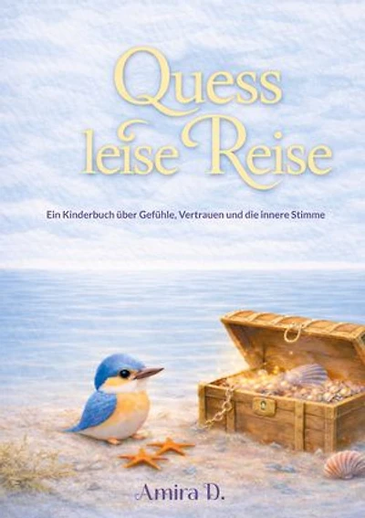 Quess leise Reise: Ein Kinderbuch über Gefühle, Vertrauen und die innere Stimme