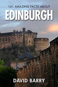 101 Amazing Facts about Edinburgh