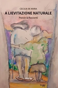 A lievitazione naturale - Poesie & Racconti