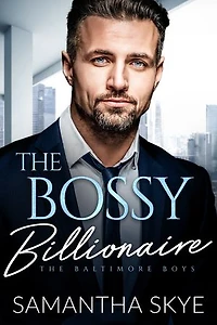 The Bossy Billionaire: A brothers best friend romance