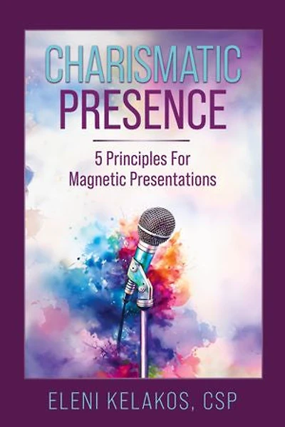 Charismatic Presence: 5 Principles For Magnetic Presentations