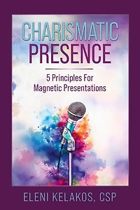 Charismatic Presence: 5 Principles For Magnetic Presentations