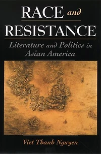Race and Resistance: Literature politics Asian America