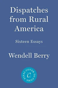 Dispatches from Rural America: Fifteen Essays