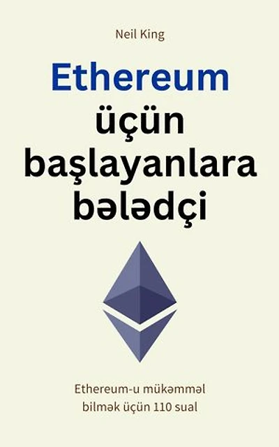 Ethereum üçün başlayanlara bələdçi: Ethereum-u mükəmməl bilmək üçün 110 sual