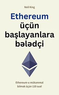 Ethereum üçün başlayanlara bələdçi: Ethereum-u mükəmməl bilmək üçün 110 sual