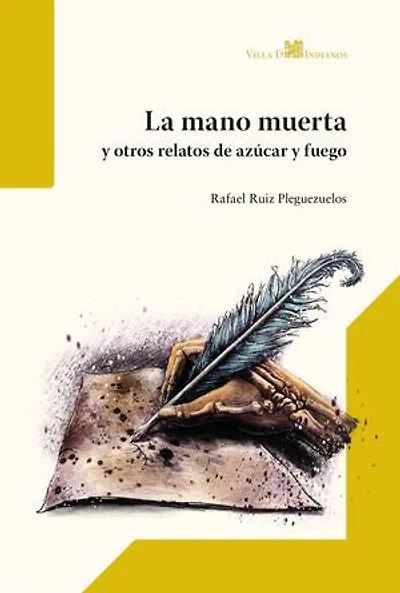 La mano muerta y otros relatos de azúcar y fuego