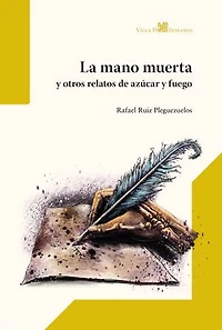 La mano muerta y otros relatos de azúcar y fuego