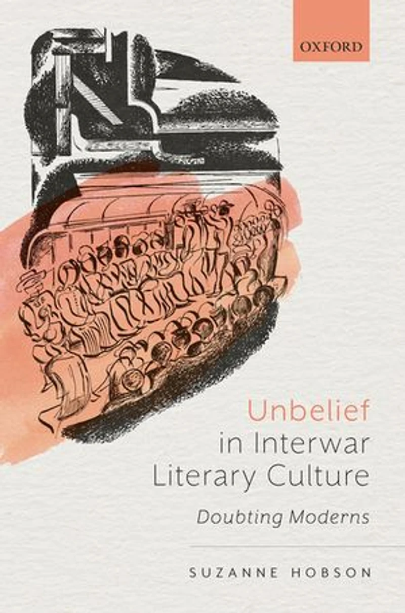 Unbelief Interwar Literary Culture: Doubting Moderns