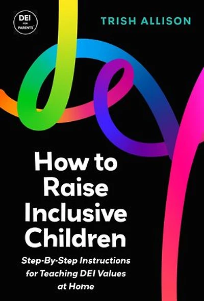 How to Raise Inclusive Children: DEI Parent Guidebooks, #13